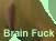 Brain Fuck